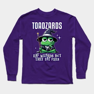 Toadzards - Like Wizards but They Eat Flies - Funny Frog Long Sleeve T-Shirt